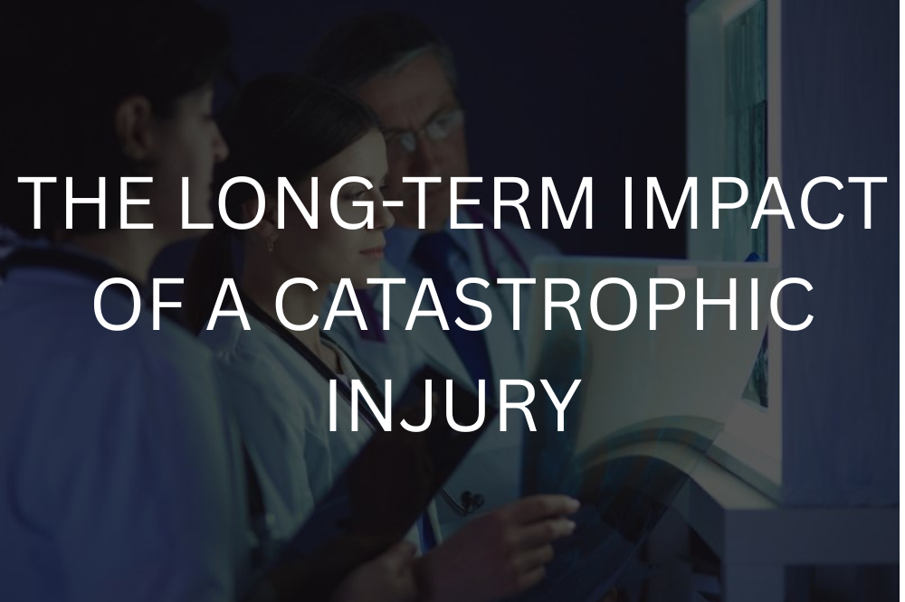 The long-term impact of a catastrophic injury