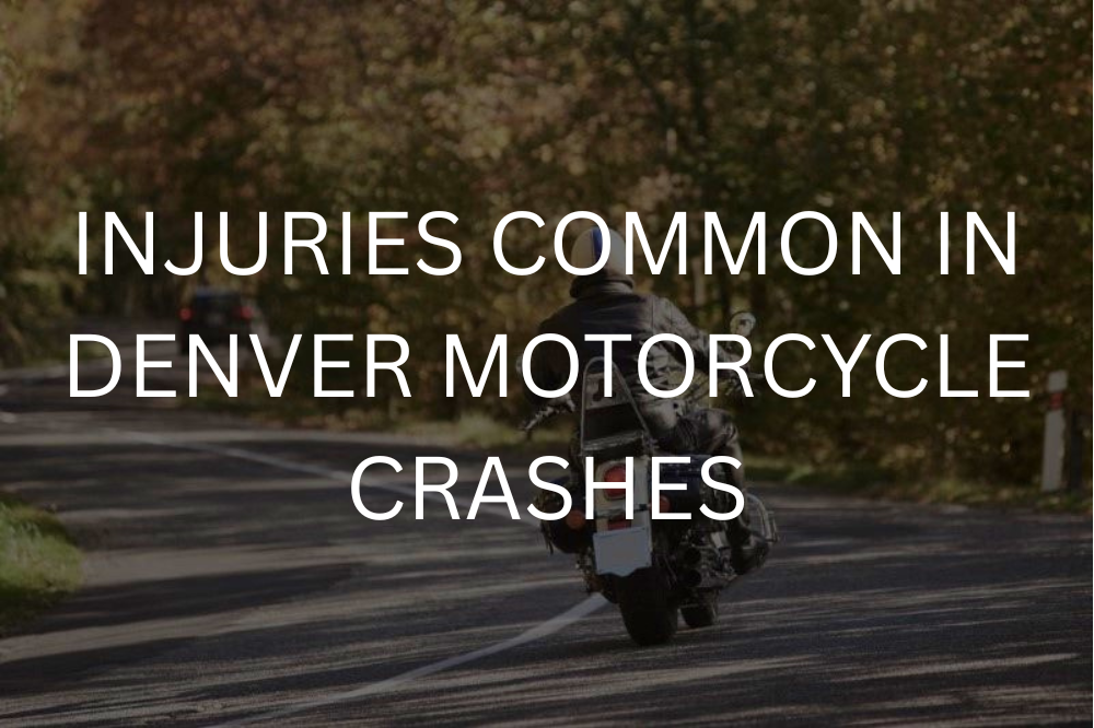 Injuries common in Denver motorcycle crashes